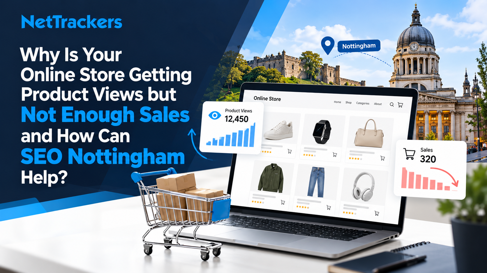 Why Is Your Online Store Getting Product Views but Not Enough Sales and How Can SEO Nottingham Help?