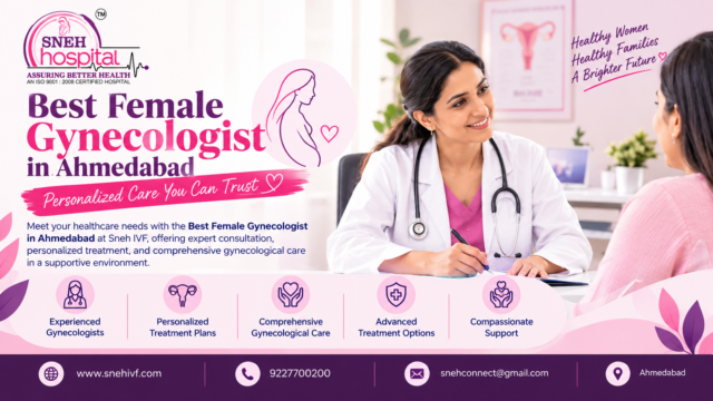 Best Female Gynecologist in Ahmedabad | Personalized Care You Can Trust | Sneh IVF
