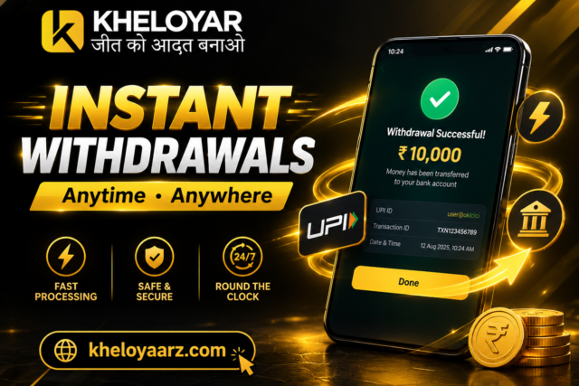 Get Instant Withdrawals on Kheloyar 360—Anytime, Anywhere
