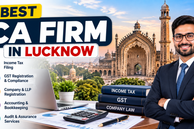 Best CA Firm in Lucknow: Professional Chartered Accounting Services for Individuals and Businesses