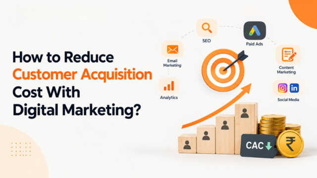 How to Reduce Customer Acquisition Costs With Digital Marketing